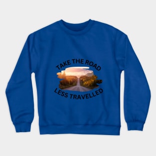 Take the Road, Less Travelled Crewneck Sweatshirt